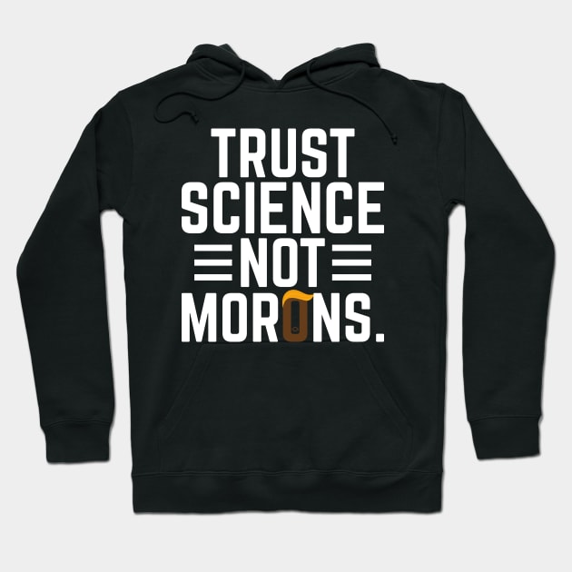 Trust Science Not Morons | Anti-Trump | Team Fauci 2020 Hoodie by Attia17